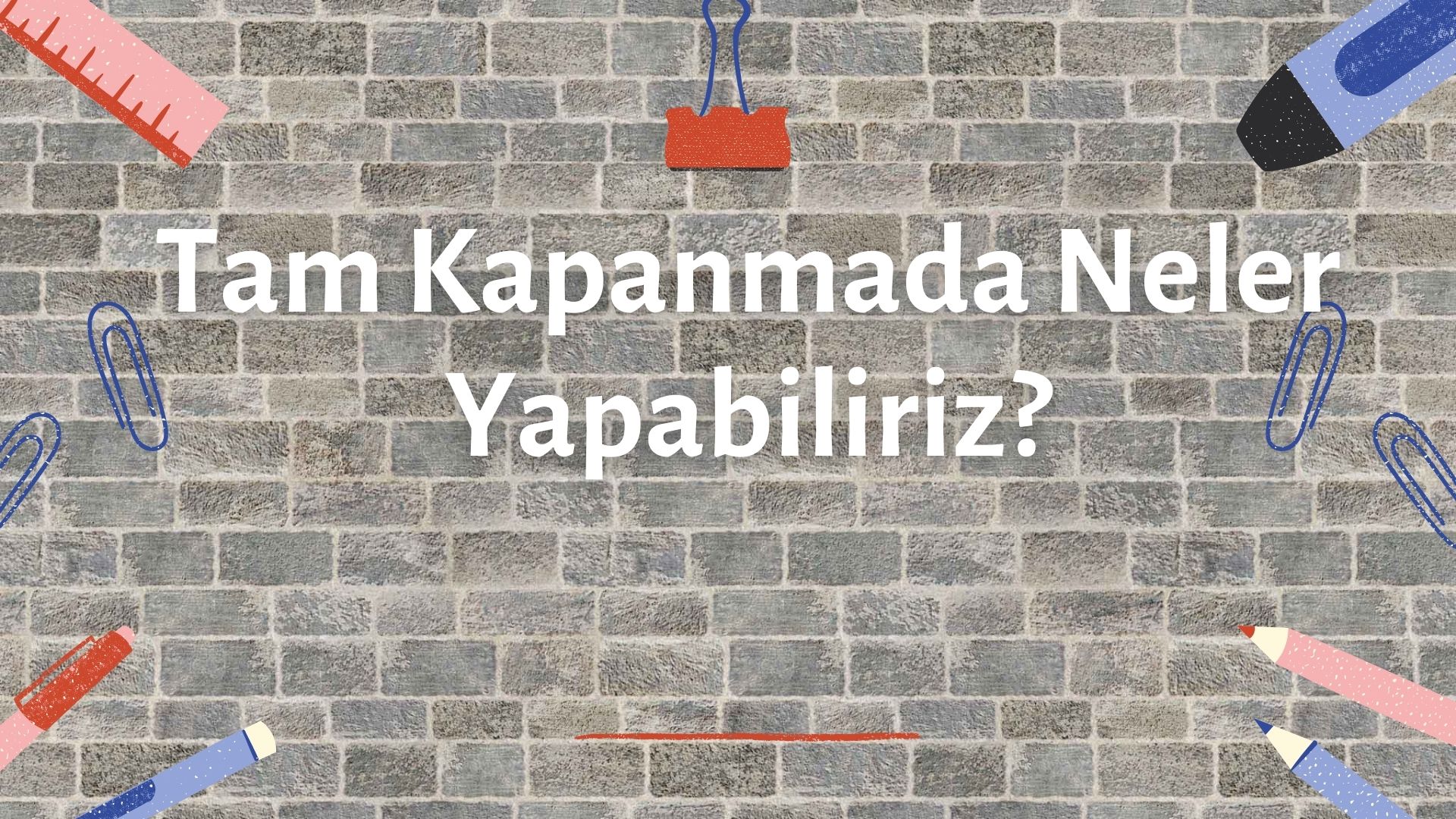 Tam Kapanmada Neler Yapabiliriz? Kitap Magazin